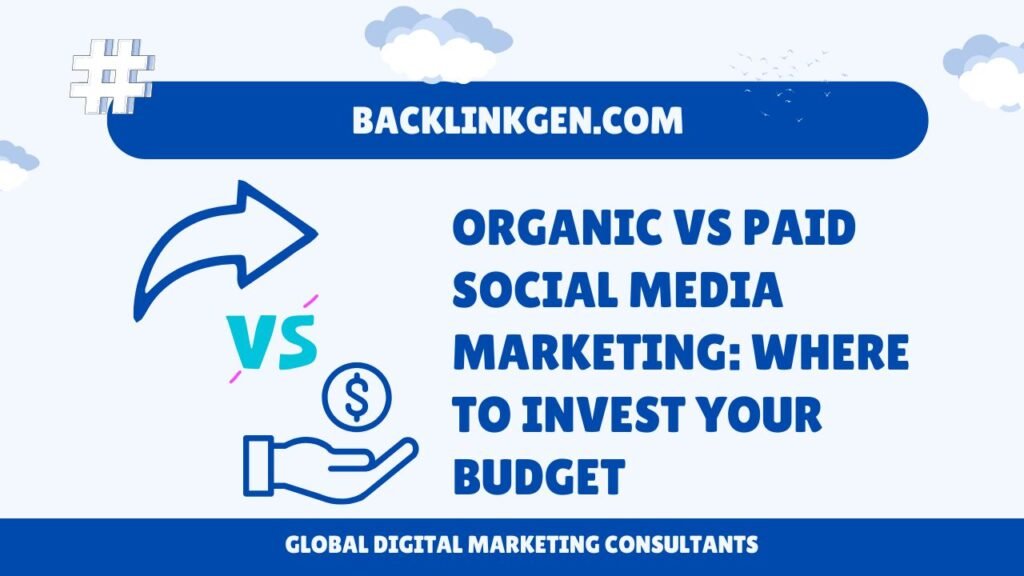 Organic vs Paid Social Media Marketing Where to Invest Your Budget