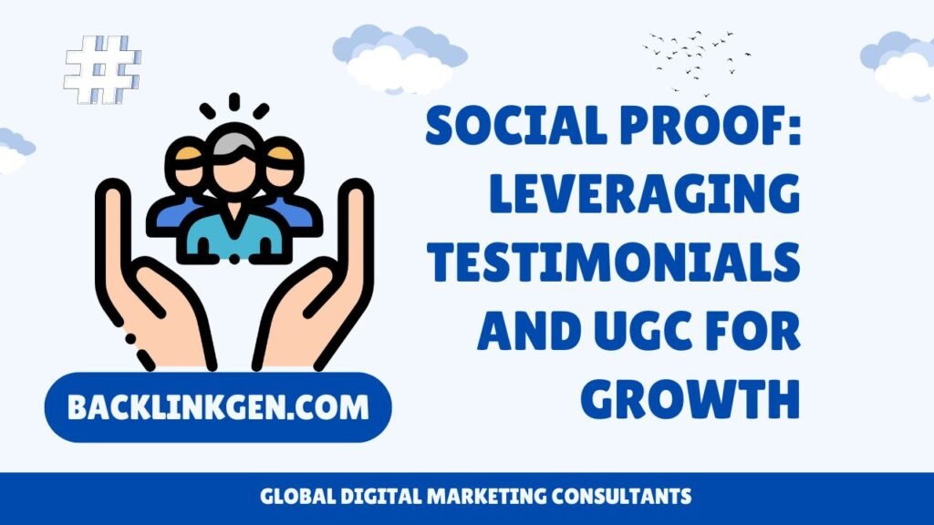 Social Proof Leveraging Testimonials and UGC for Growth