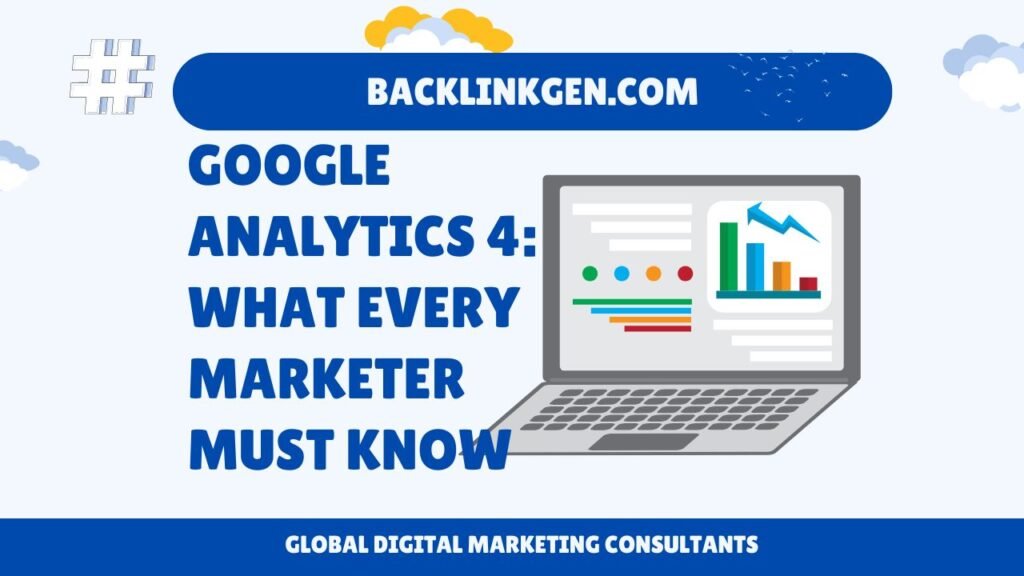 Google Analytics 4 What Every Marketer Must Know