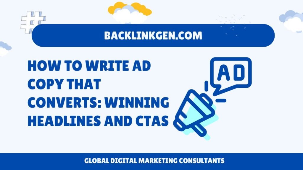 How to write Ad Copy That Converts Winning Headlines and CTAs