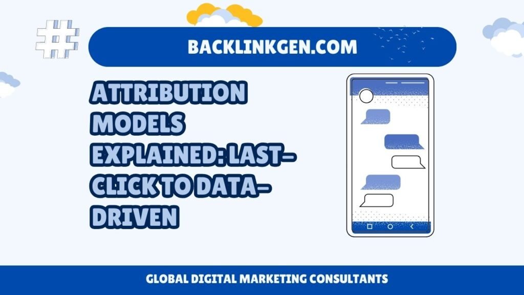 Attribution Models Explained Last-Click to Data-Driven