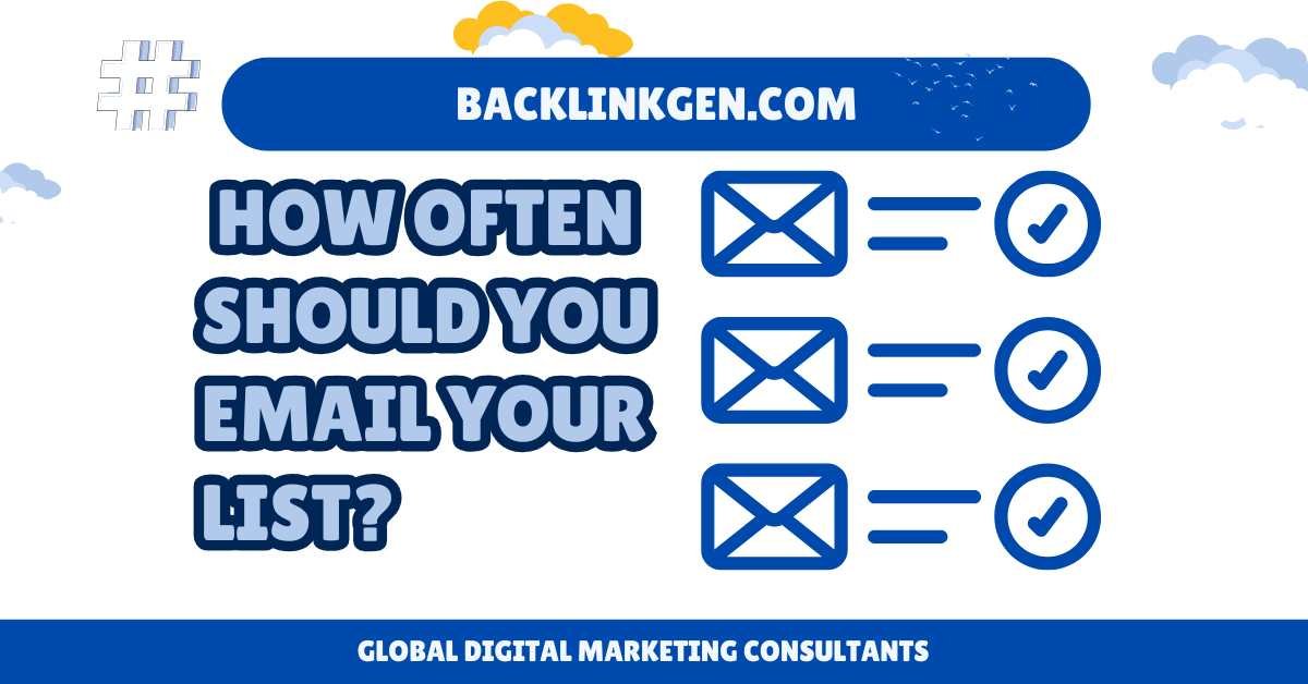 How Often Should You Email Your List? - BacklinkGen