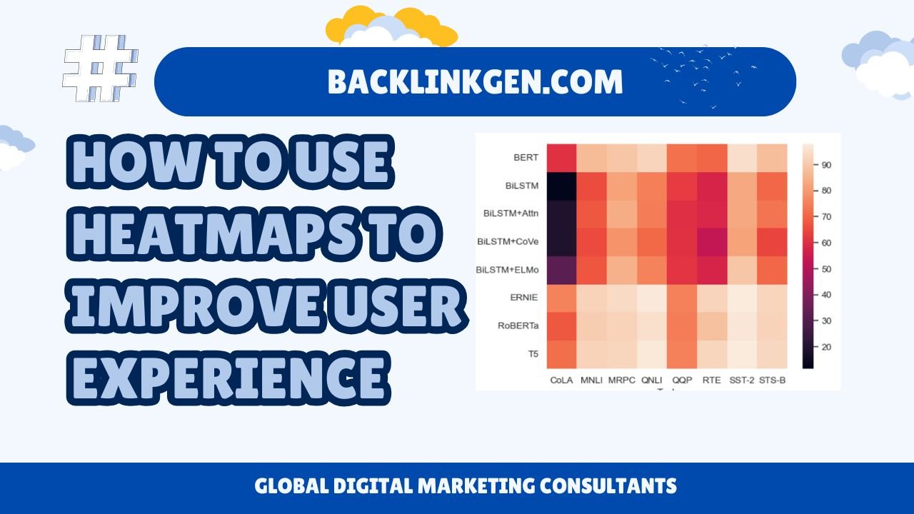How to Use Heatmaps to Improve User Experience - BacklinkGen