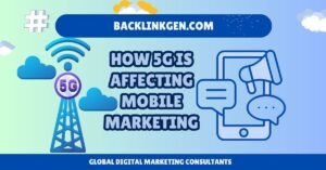 How 5G Is Affecting Mobile Marketing