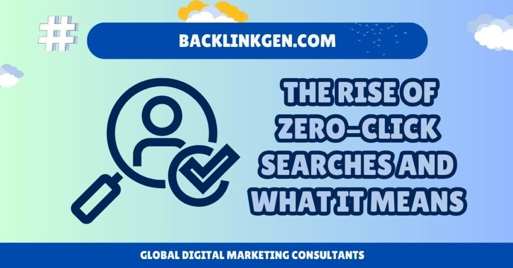 The Rise of Zero-Click Searches and What It Means