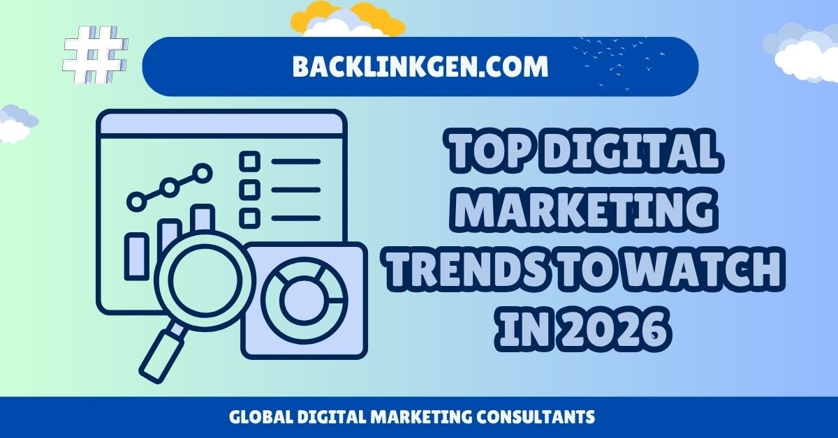 Top Digital Marketing Trends to Watch in 2026 - BacklinkGen