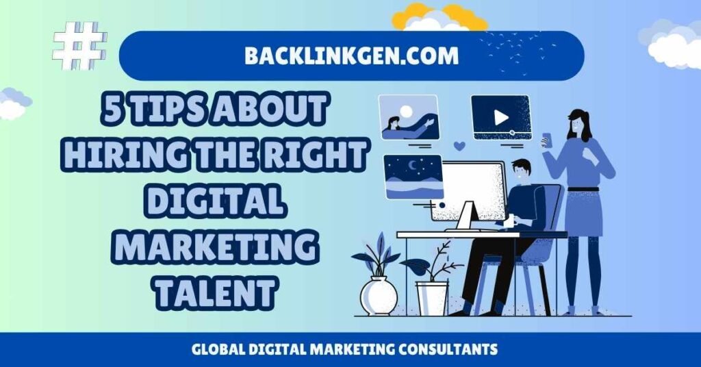 5 Tips about Hiring the Right Digital Marketing Talent