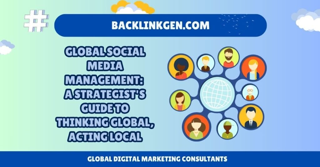 Global Social Media Management: A Strategist's Guide to Thinking Global, Acting Local