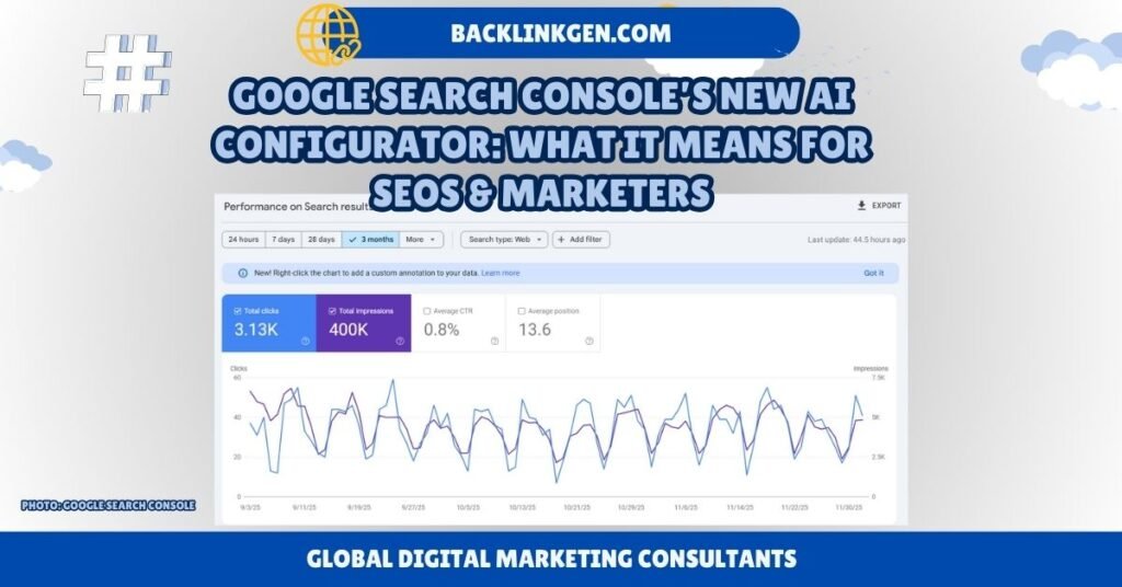 Google Search Console’s New AI Configurator What It Means for SEOs & Marketers