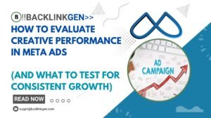 How to Evaluate Creative Performance in Meta Ads (and What to Test for Consistent Growth)