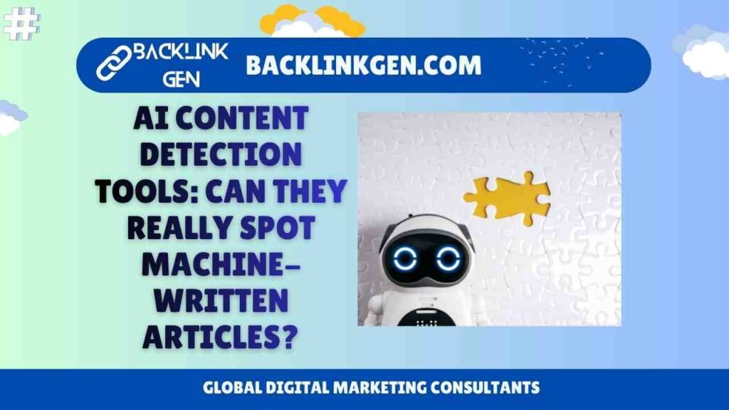 AI Content Detection Tools Can They Really Spot Machine-Written Articles