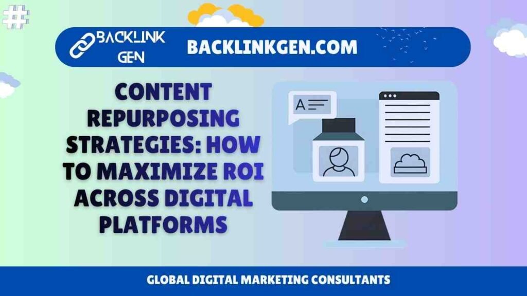 Content Repurposing Strategies How to Maximize ROI Across Digital Platforms