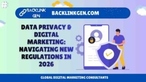 Data Privacy & Digital Marketing Navigating New Regulations in 2026