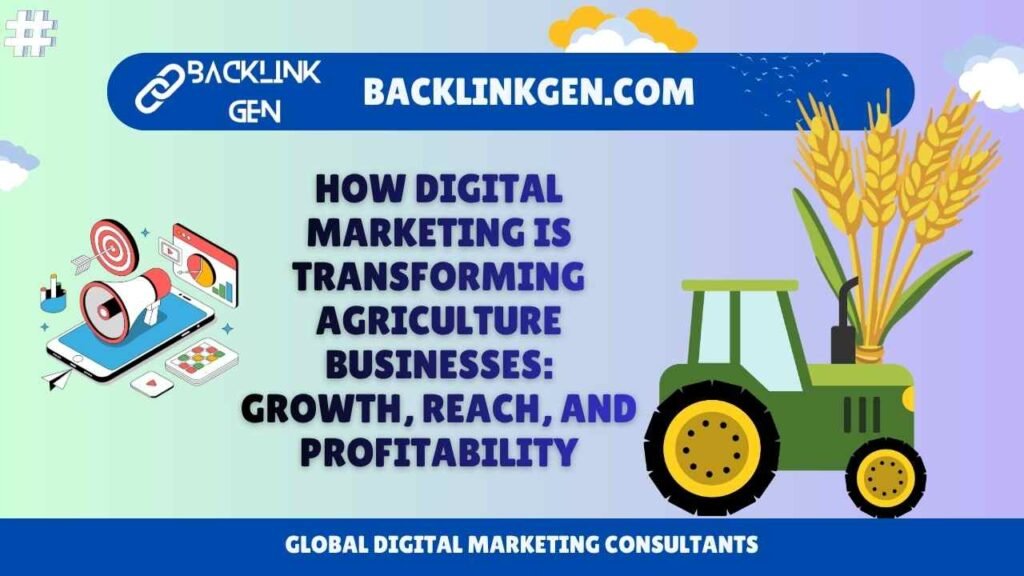How Digital Marketing is Transforming Agriculture Businesses Growth, Reach, and Profitability