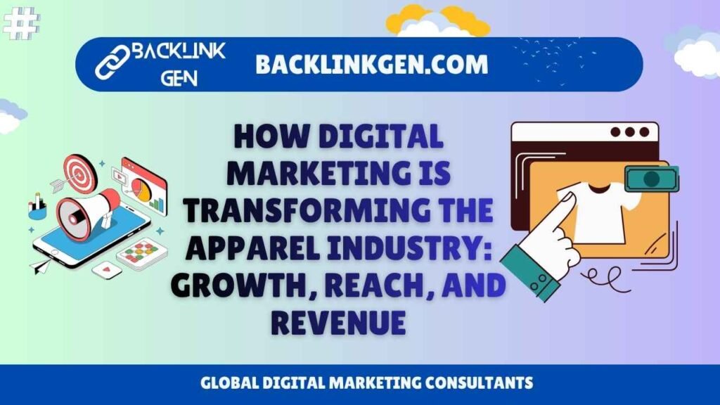 How Digital Marketing is Transforming the Apparel Industry Growth, Reach, and Revenue