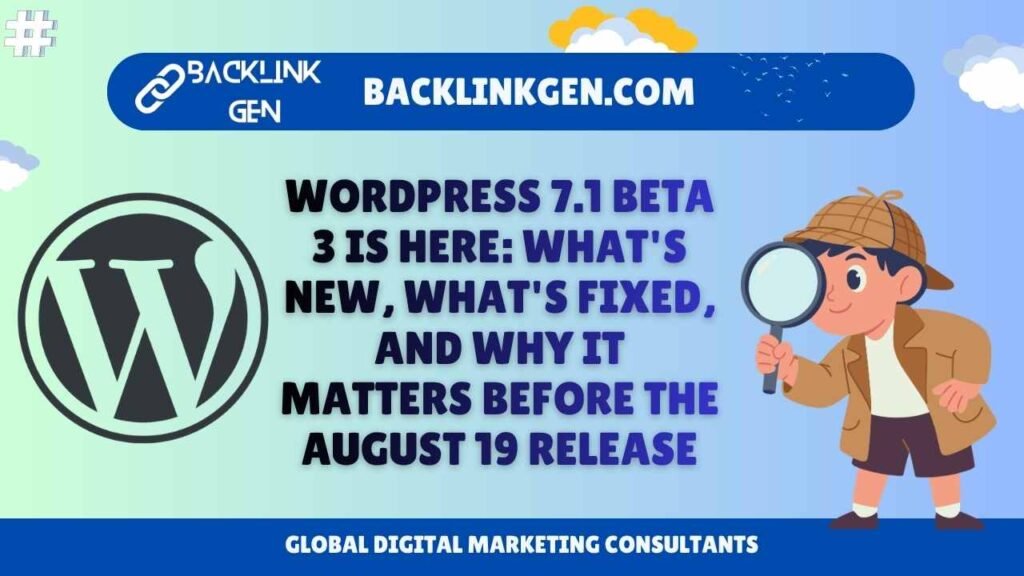 WordPress 7.1 Beta 3 Is Here What is New, What is Fixed, and Why It Matters Before the August 19 Release